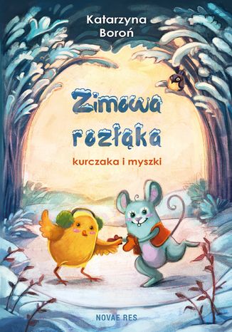 Zimowa rozłąka kurczaka i myszki Katarzyna Boroń - okladka książki