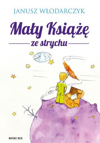 Mały Książę ze strychu Janusz Włodarczyk - okladka książki