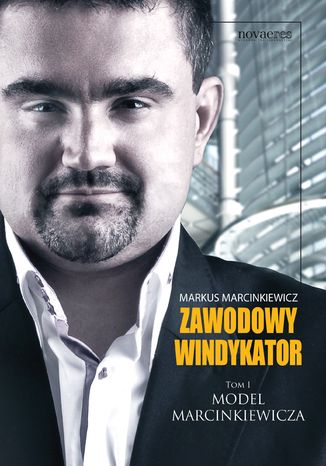 Zawodowy windykator. Tom I. Model Marcinkiewicza Markus Marcinkiewicz - okladka książki
