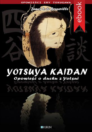 Yotsuya Kaidan. Opowieść o duchu z Yotsui James S. de Benneville - okladka książki