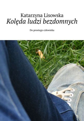 Kolęda ludzi bezdomnych Katarzyna Lisowska - okladka książki