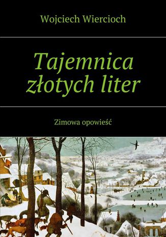 Tajemnica złotych liter Wojciech Wiercioch - okladka książki