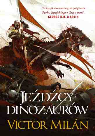 Jeźdźcy dinozaurów Victor Milan - okladka książki
