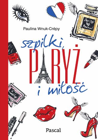 Szpilki, Paryż i miłość Paulina Wnuk Crepy - okladka książki