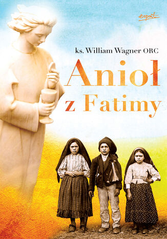 Anioł z Fatimy ks. William Wagner - okladka książki