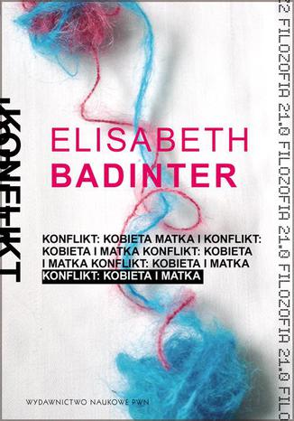Konflikt. Kobieta i matka Elisabeth Badinter - okladka książki