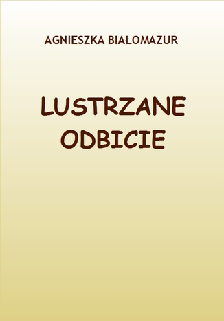 Lustrzane odbicie Agnieszka Białomazur - okladka książki