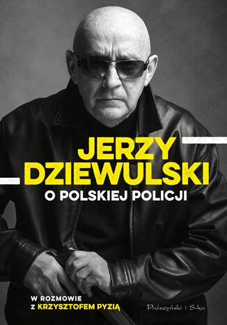 Jerzy Dziewulski o polskiej policji Jerzy Dziewulski - okladka książki
