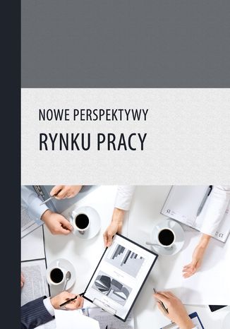 Nowe perspektywy rynku pracy Rafał Muster (red.) - okladka książki