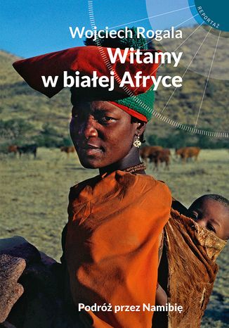 Witamy w białej Afryce Wojciech Rogala - okladka książki
