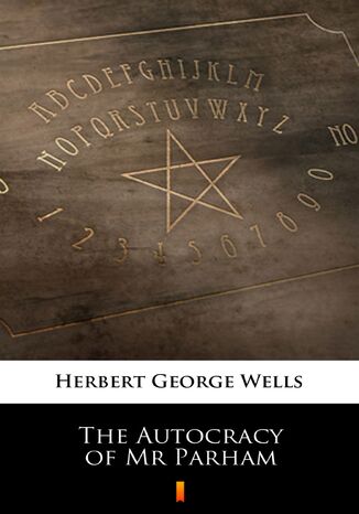 The Autocracy of Mr Parham Herbert George Wells - okladka książki