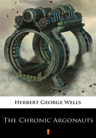 The Chronic Argonauts Herbert George Wells - okladka książki