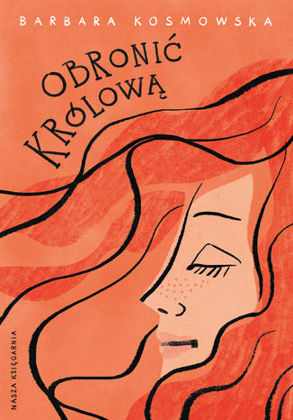 Obronić królową Barbara Kosmowska - okladka książki