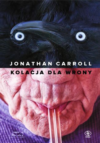 Kolacja dla wrony Jonathan Carroll - okladka książki