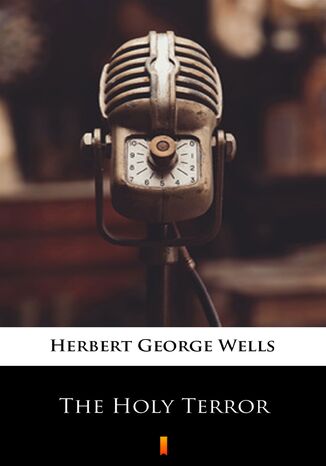 The Holy Terror Herbert George Wells - okladka książki