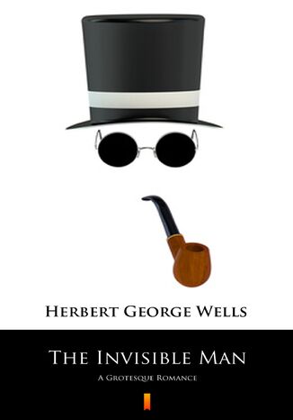 The Invisible Man. A Grotesque Romance Herbert George Wells - okladka książki