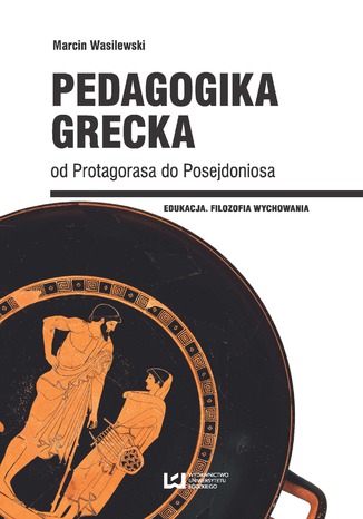 Pedagogika grecka od Protagorasa do Posejdoniosa Marcin Wasilewski - okladka książki