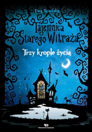 Tajemnica starego witraża - Tom 1. Trzy krople życia Ewa Rosolska - okladka książki