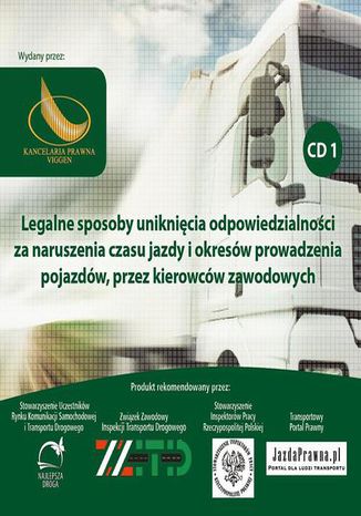 Legalne sposoby uniknięcia odpowiedzialności, za naruszenia czasu jazdy i okresów prowadzenia pojazdów, przez kierowców zawodowych Cz. 1 Kancelaria Prawna Viggen sp.j. Mariusz Miąsko Małgorzata Miąsko - okladka książki