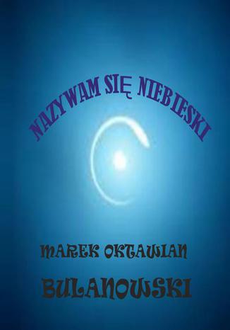 Nazywam się Niebieski Oktawian Bulanowski - okladka książki