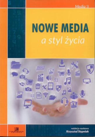 Nowe media a styl życia Krzysztof Stępniak - okladka książki