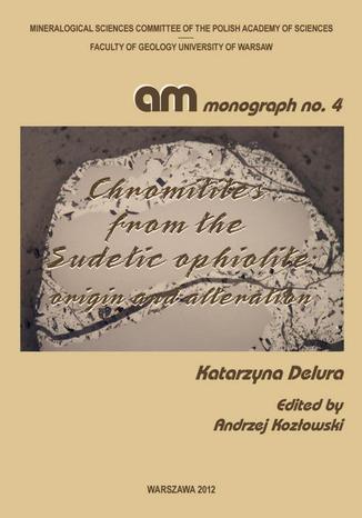 Chromitites from the Sudetic ophiolite : origin and alteration Katarzyna Delura - okladka książki