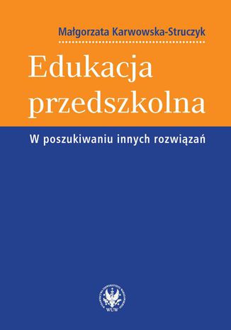 Edukacja przedszkolna Małgorzata Karwowska-Struczyk - okladka książki