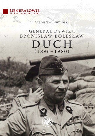 Generał dywizji Bronisław Bolesław Duch (1896-1980) Stanisław Kamiński - okladka książki