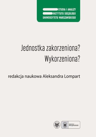 Jednostka zakorzeniona? Wykorzeniona? Aleksandra Lompart - okladka książki