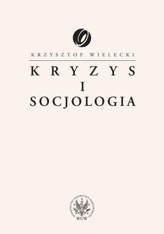 Kryzys i socjologia Krzysztof Wielecki - okladka książki