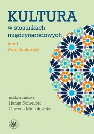 Kultura w stosunkach międzynarodowych. Tom 1 Hanna Schreiber, Grażyna Michałowska - okladka książki