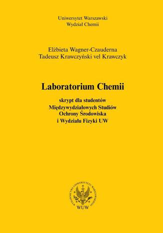 Laboratorium chemii (2012, wyd. 3) Elżbieta Wagner-Czauderna, Tadeusz Krawczyński vel Krawczyk - okladka książki