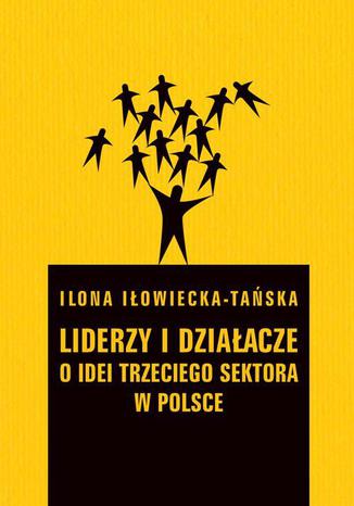 Liderzy i działacze Ilona Iłowiecka-Tańska - okladka książki