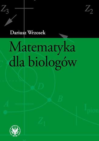 Matematyka dla biologów Dariusz Wrzosek - okladka książki