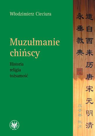 Muzułmanie chińscy Włodzimierz Cieciura - okladka książki