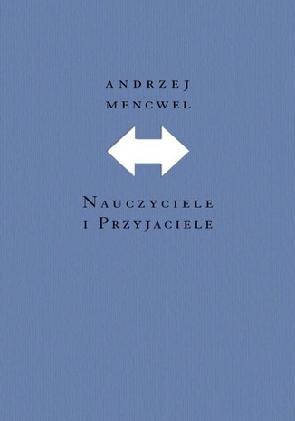 Nauczyciele i przyjaciele Andrzej Mencwel - okladka książki