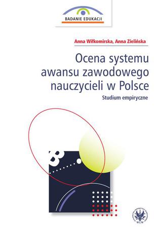 Ocena systemu awansu zawodowego nauczycieli w Polsce Anna Wiłkomirska, Anna Zielińska - okladka książki