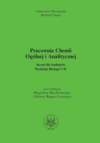 Pracownia chemii ogólnej i analitycznej (2011, wyd. 2) Magdalena Maj-Żurawska, Elżbieta Wagner-Czauderna - okladka książki