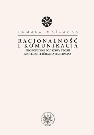 Racjonalność i komunikacja Tomasz Maślanka - okladka książki