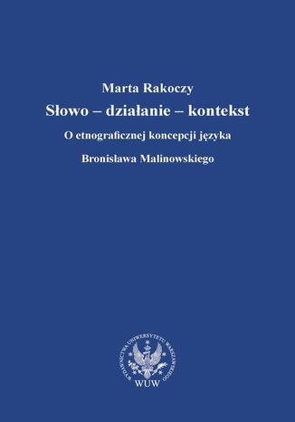 Słowo - działanie - kontekst Marta Rakoczy - okladka książki