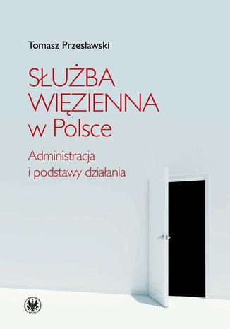 Służba Więzienna w Polsce Tomasz Przesławski - okladka książki