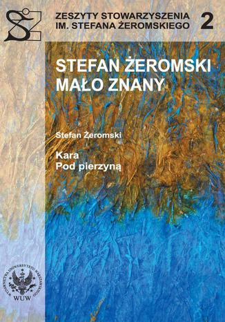 Stefan Żeromski mało znany ; Kara ; Pod pierzyną Stefan Żeromski - okladka książki