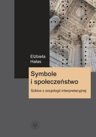 Symbole i społeczeństwo Elżbieta Hałas - okladka książki