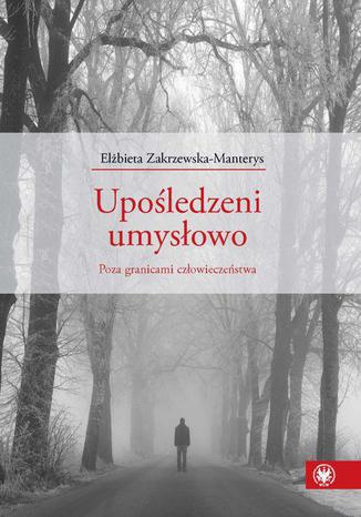 Upośledzeni umysłowo Elżbieta Zakrzewska-Manterys - okladka książki