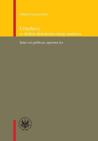 Urzędnicy w służbie demokratycznego państwa Jolanta Arcimowicz - okladka książki