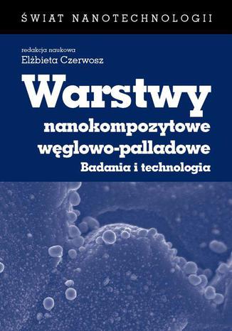 Warstwy nanokompozytowe węglowo-palladowe Elżbieta Czerwosz - okladka książki