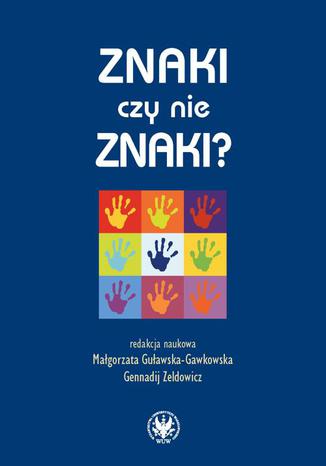 Znaki czy nie znaki? Tom 1 Małgorzata Guławska-Gawkowska, Gennadij Zeldowicz - okladka książki