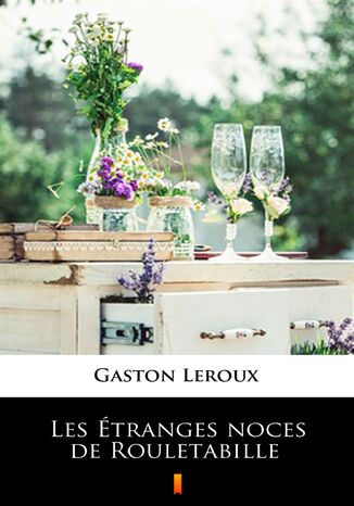 Les Étranges noces de Rouletabille Gaston Leroux - okladka książki