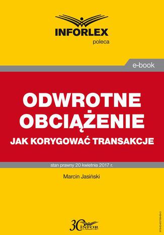 ODWROTNE OBCIĄŻENIE jak korygować transakcje Marcin Jasiński - okladka książki