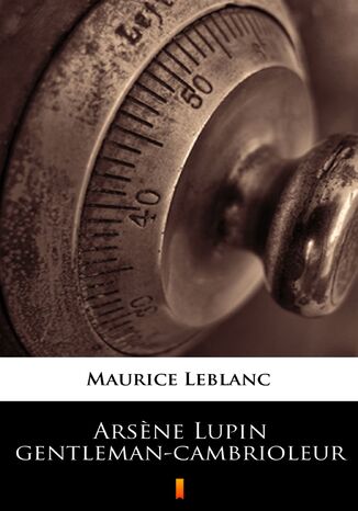 Arsene Lupin gentleman-cambrioleur Maurice Leblanc - okladka książki